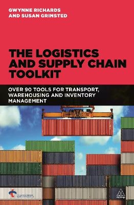 The Logistics and Supply Chain Toolkit - Gwynne Richards, Susan Grinsted