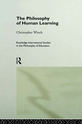 The Philosophy of Human Learning -  Christopher Winch