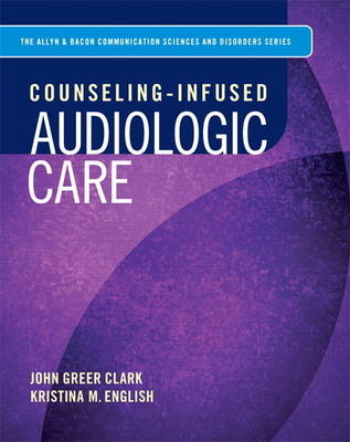 Counseling-Infused Audiologic Care - John Greer Clark, Kristina M. English