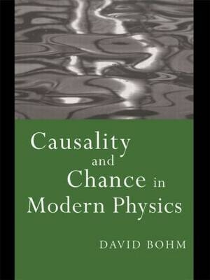 Causality and Chance in Modern Physics -  David Bohm