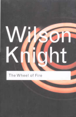 Wheel of Fire -  G. Wilson Knight