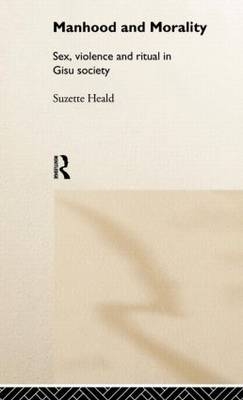 Manhood and Morality -  Suzette Heald