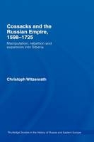 Cossacks and the Russian Empire, 1598-1725 -  Christoph Witzenrath
