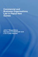 Commercial and Business Organizations Law in Papua New Guinea - James Cook University Harrison (Retired Associate Professor  Australia) Amankwah, University of Tasmania C.E.P. (Val) (Formerly Senior Lecturer in Law  Australia) Haynes,  John Mugambwa