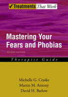 Mastering Your Fears and Phobias -  Martin M. Antony,  David H. Barlow,  Michelle G. Craske
