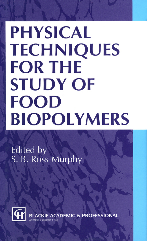 Physical Techniques for the Study of Food Biopolymers - S.B. Ross-Murphy