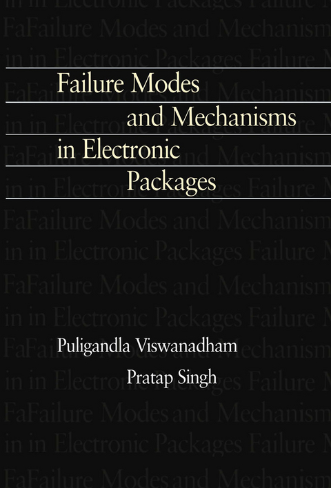 Failure Modes and Mechanisms in Electronic Packages - P. Singh, Puligandla Viswanadham