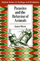 Parasites and the Behavior of Animals -  Janice Moore