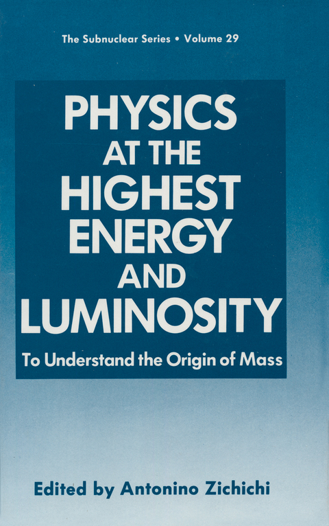 Physics at the Highest Energy and Luminosity - Antonino Zichichi