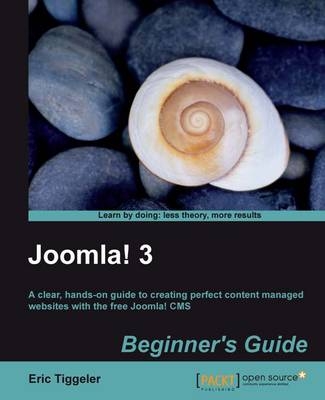 Joomla! 3 Beginner's Guide - Eric Tiggeler