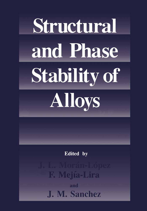 Structural and Phase Stability of Alloys - J. L. Morán-López, F. Mejía-Lira, J. M. Sanchez