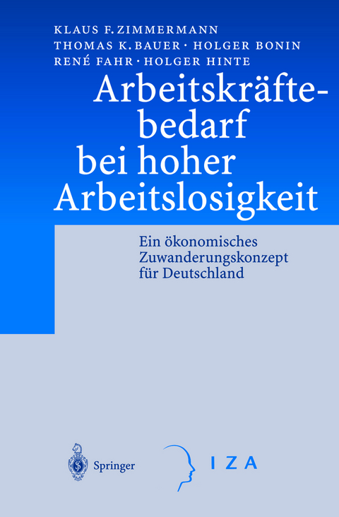 Arbeitskräftebedarf bei hoher Arbeitslosigkeit - Klaus F. Zimmermann, Thomas K. Bauer, Holger Bonin, Rene Fahr, Holger Hinte