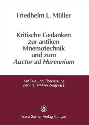 Kritische Gedanken zur antiken Mnemotechnik und zum Auctor ad Herennium - Friedhelm L. Müller