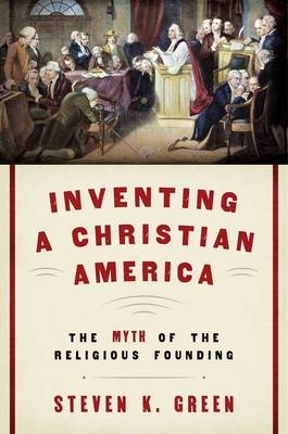 Inventing a Christian America -  Steven K. Green