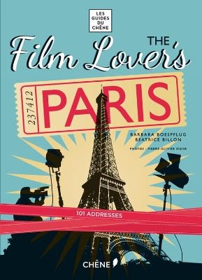 The Film Lover's Paris - Barbara Boespflug, Beatrice Billon