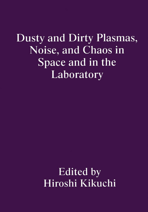 Dusty and Dirty Plasmas, Noise, and Chaos in Space and in the Laboratory - 