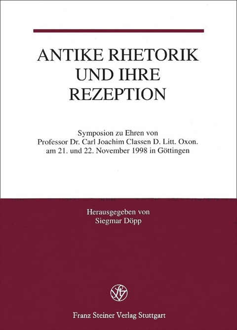 Antike Rhetorik und ihre Rezeption - Carl Joachim Classen