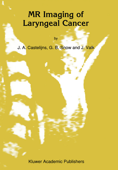 MR Imaging of Laryngeal Cancer - J.A Castelijns, G.B. Snow, Jaap Valk