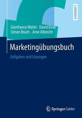 Marketingübungsbuch - Gianfranco Walsh, David Dose, Simon Brach, Arne Albrecht