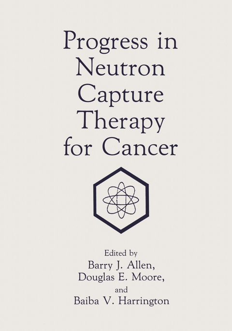 Progress in Neutron Capture Therapy for Cancer - 