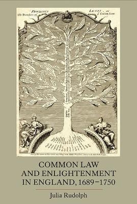 Common Law and Enlightenment in England, 1689-1750 - Julia Rudolph