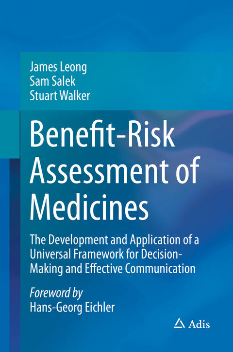 Benefit-Risk Assessment of Medicines - James Leong, Sam Salek, Stuart Walker