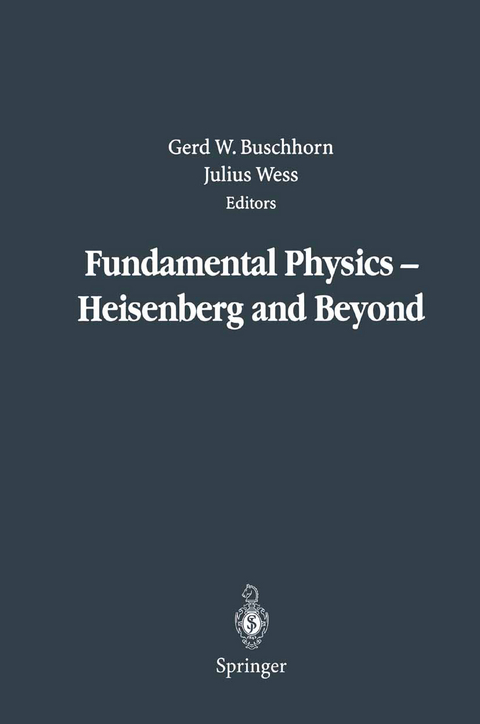 Fundamental Physics — Heisenberg and Beyond - 