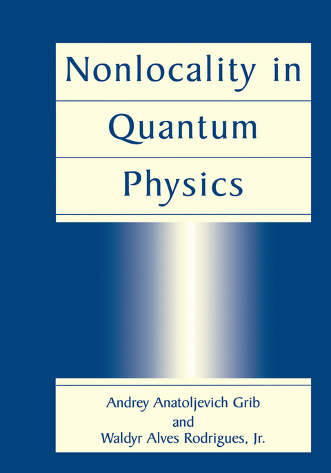 Nonlocality in Quantum Physics - Andrey Anatoljevich Grib, Waldyr Alves Rodrigues Jr.