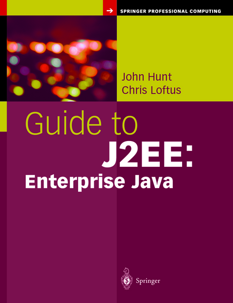 Guide to J2EE: Enterprise Java - John Hunt, Chris Loftus