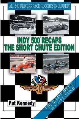 Indy 500 Recaps The Short Chute Edition - Pat Kennedy