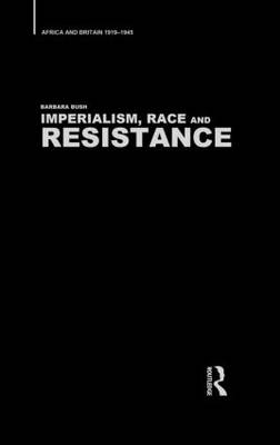 Imperialism, Race and Resistance -  Barbara Bush