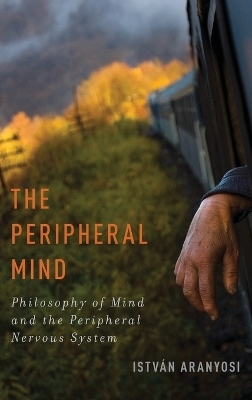 The Peripheral Mind - István Aranyosi