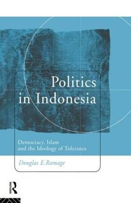 Politics in Indonesia -  Douglas E. Ramage