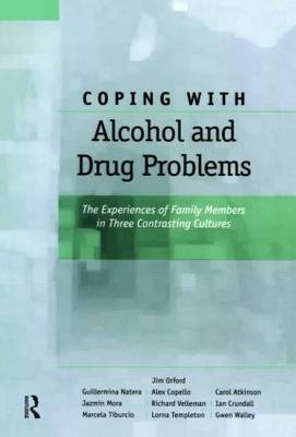 Coping with Alcohol and Drug Problems -  Carol Atkinson,  Gwen Walley,  Alex Copello,  Ian Crundall,  Jazmin Mora,  Guillermina Natera, UK) Orford Jim (University of Birmingham,  Lorna Templeton,  Marcela Tiburcio,  Richard Velleman