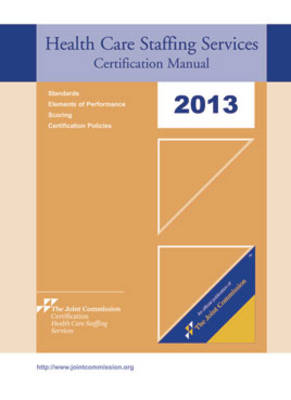 2013 Health Care Staffing Services Certification Manual -  Jcr