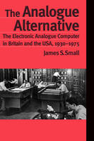 The Analogue Alternative -  James S. Small