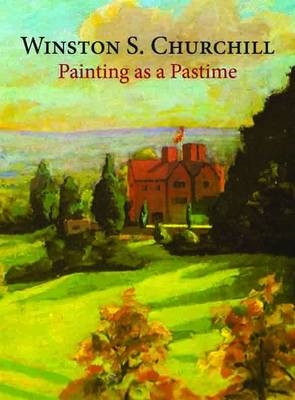 Painting as a Pastime - Sir Winston S. Churchill