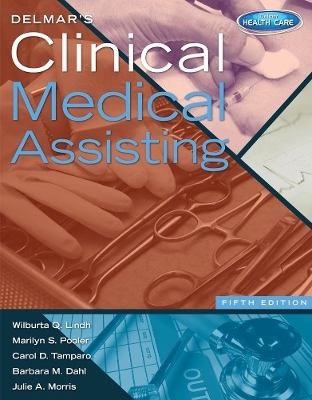 Delmar's Clinical Medical Assisting (with Premium Web Site, 2 terms (12 months) Printed Access Card) - Wilburta Lindh, Marilyn Pooler, Barbara Dahl, Carol Tamparo