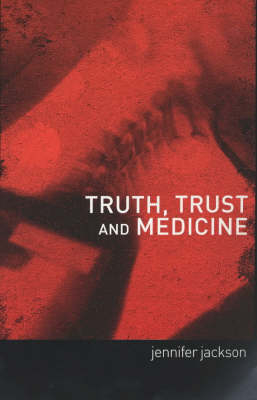 Truth, Trust and Medicine -  Jennifer Jackson