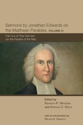 Sermons by Jonathan Edwards on the Matthean Parables, Volume 3 - 
