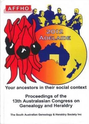 13th Australasian Congress on Genealogy and Heraldry Proceedings 2012