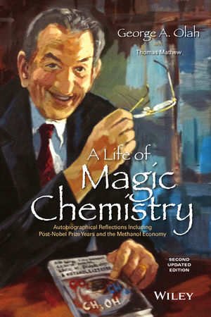 A Life of Magic Chemistry - George A. Olah, Thomas Mathew