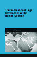 The International Legal Governance of the Human Genome - Sheffield Chamundeeswari (University of Sheffield  England  UK University of Sheffield  Sheffield  England  UK) Kuppuswamy