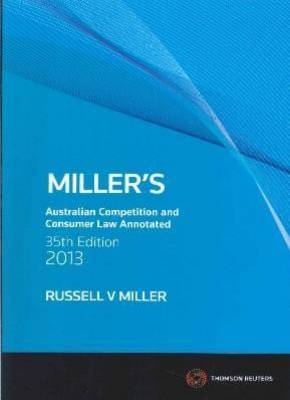 Miller's Australian Competition and Consumer Law Annotated 2013 - Russell V. Miller