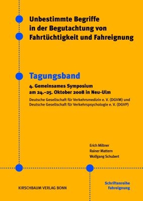 Unbestimmte Begriffe in der Begutachtung von Fahrtüchtigkeit und Fahreignung - Wolfgang Schubert, Rainer Mattern, Erich Miltner