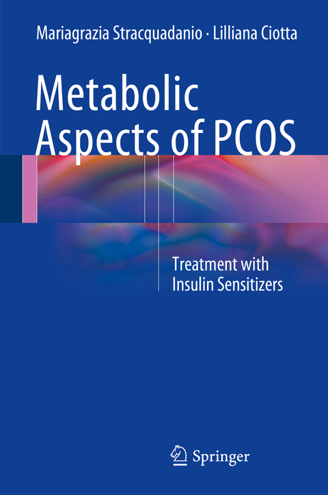 Metabolic Aspects of PCOS - Mariagrazia Stracquadanio, Lilliana Ciotta