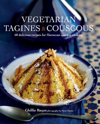 Vegetarian Tagines & Cous Cous - Ghillie Basan
