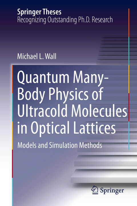 Quantum Many-Body Physics of Ultracold Molecules in Optical Lattices - Michael L. Wall