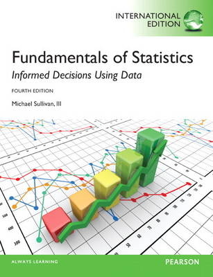 Fundamentals of Statistics, plus MyStatLab with Pearson eText - Michael Sullivan  III, . . Pearson Education