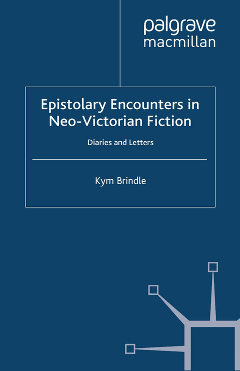 Epistolary Encounters in Neo-Victorian Fiction -  K. Brindle